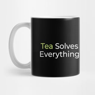 Tea Solves Everything Mug